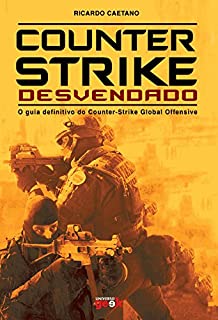 Livro Counter-Strike Desvendado - O guia definitivo do Counter-Strike Global Offensive