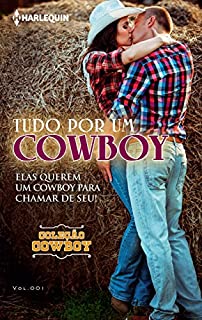 Livro Tudo por um Cowboy (Harlequin Coleção Cowboy Livro 1)