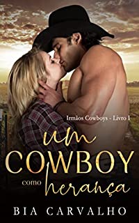 Livro Um Cowboy como Herança (Irmãos Cowboys Livro 1)