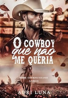 Livro O Cowboy Que Não Me Queria: - Livro 1 Série Cowboys Texanos