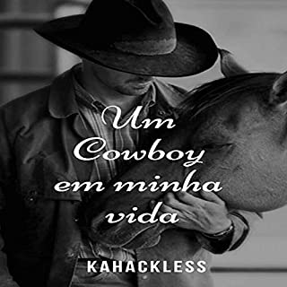 Um Cowboy Em Minha Vida: Onde O Amor E O Ódio Andam Lado a Lado (Cowboys Livro 1)