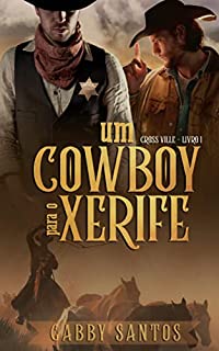 Livro Um Cowboy Para O Xerife - Cross Ville - Livro 1