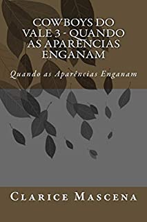 Livro Cowboys do Vale 3 - Quando as Aparências Enganam: Quando as Aparências Enganam