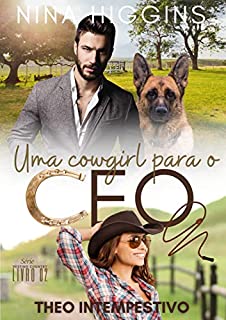 Uma Cowgirl para o CEO: Theo Intempestivo (Destino Country)
