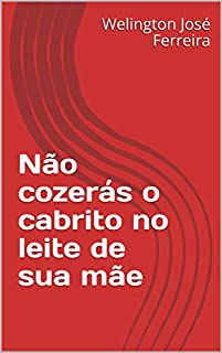 Livro Não cozerás o cabrito no leite de sua mãe