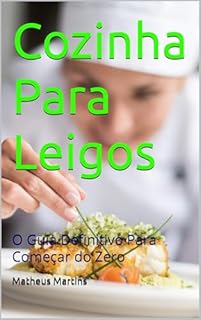 Livro Cozinha Para Leigos: O Guia Definitivo Para Começar do Zero