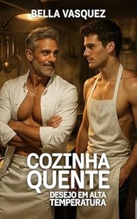 Livro Cozinha Quente : Desejo em Alta Temperatura (Conto Erótico Gay) (Tesão Urbano - Conto Erótico Gay)