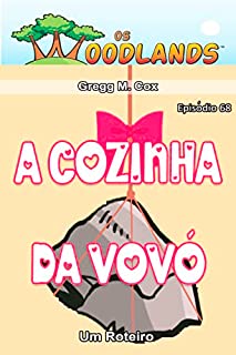 Livro A COZINHA DA VOVÓ: Episódio 68 (Os Woodlands em português)