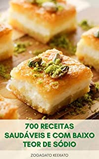 Livro Cozinhar Delicioso 700 Receitas Saudáveis E Com Baixo Teor De Sódio : Receitas Saudáveis Para O Coração - Receitas Vegetarianas, Sopas, Café Da Manhã, Pães, Saladas, Sobremesas, Massas, Condimentos