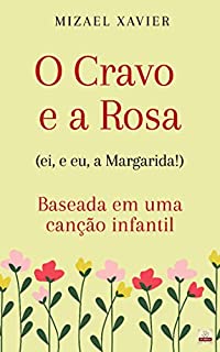 Livro O CRAVO E A ROSA: baseada em um canção infantil