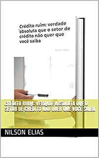 Livro Crédito ruim: verdade absoluta que o setor de crédito não quer que você saiba