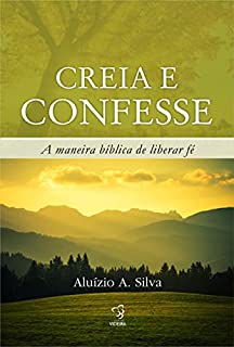 Livro CREIA E CONFESSE: A MANEIRA BIBLICA DE LIBERAR FÉ