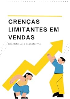 Livro Crenças Limitantes em Vendas: Identifique e Transforme