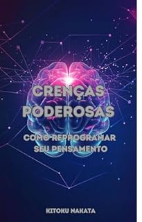 Livro Crenças Poderosas: Como Reprogramar Seu Pensamento
