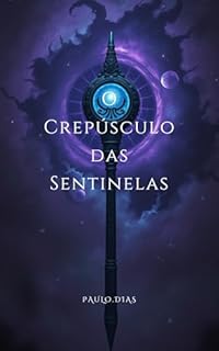 Livro O Crepúsculo das Sentinelas (Ecos do Vazio Livro 3)