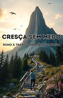 Livro Cresça Sem Medo: : Rumo à Transformação Completa