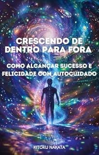 Livro Crescendo de Dentro para Fora: Como Alcançar Sucesso e Felicidade com Autocuidado