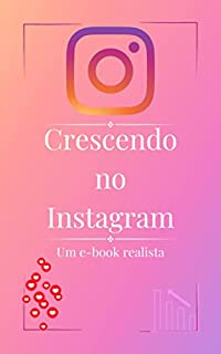 Livro Crescendo no Instagram: Um e-book realista