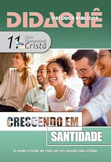 Livro CRESCENDO EM SANTIDADE: O modo cristão de vida em um mundo não cristão