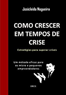 Livro Como Crescer em Tempos de Crise: Estratégias para superar crises