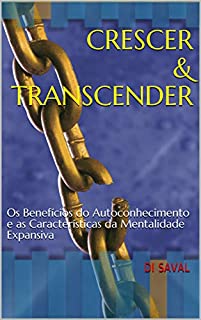 Livro Crescer & Transcender: Os Benefícios do Autoconhecimento e as Características da Mentalidade Expansiva (C & T books Livro 1)
