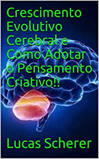 Livro Crescimento Evolutivo Cerebral e Como Adotar o Pensamento Criativo!!