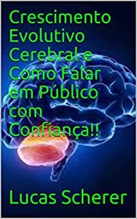 Crescimento Evolutivo Cerebral e Como Falar em Público com Confiança!!