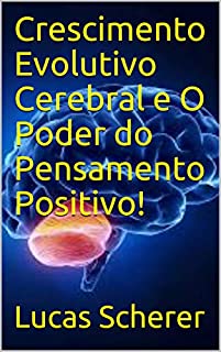 Livro Crescimento Evolutivo Cerebral e O Poder do Pensamento Positivo!