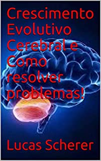 Livro Crescimento Evolutivo Cerebral e Como resolver problemas!