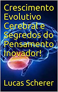 Livro Crescimento Evolutivo Cerebral e Segredos do Pensamento Inovador!