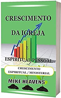 Livro CRESCIMENTO DA IGREJA E ESPIRITUAL PESSOAL: CRESCIMENTO ESPIRITUAL / MINISTERIAL