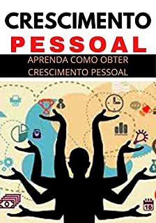 Livro Crescimento Pessoal: Aprenda Como Obter Crescimento Pessoal e Ter Sucesso na Vida