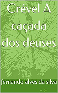 Livro Crével A caçada dos deuses