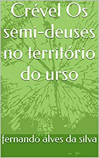 Livro Crével Os semi-deuses no território do urso