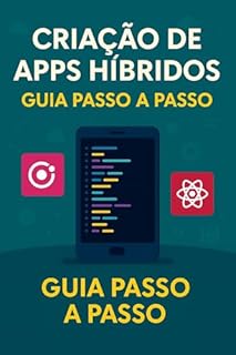 Livro Criação de Apps Híbridos: Guia Passo a Passo