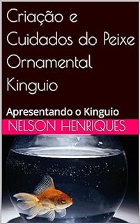 Livro Criação e Cuidados do Peixe Ornamental Kinguio: Apresentando o Kinguio