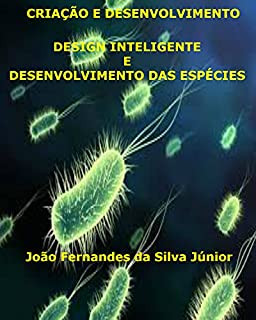 Livro CRIAÇÃO E DESENVOLVIMENTO: Design Inteligente e Evolução das Espécies