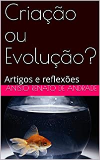 Livro Criação ou Evolução?: Artigos e reflexões