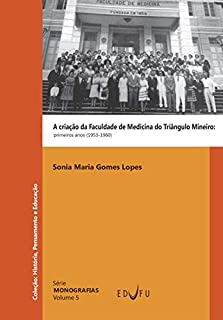 A criação da Faculdade de Medicina do Triângulo Mineiro: primeiros anos (1953-1960)