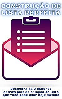 Livro Criação de Lista Perfeita: Descubra as 3 maiores estratégias de criação de lista que você pode usar imediatamente