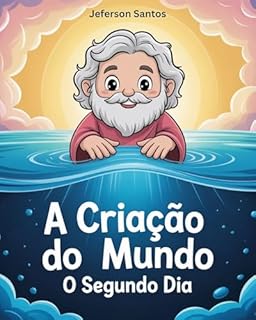 Livro A Criação do Mundo O Segundo Dia (A Criação do Mundo: Uma Série para Crianças)