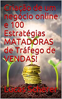 Criação de um negócio online e 100 Estratégias MATADORAS de Tráfego de VENDAS!