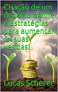 Livro Criação de um negócio online e Estratégias para aumentar 5x suas vendas!