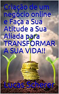 Livro Criação de um negócio online e Faça a Sua Atitude a Sua Aliada para TRANSFORMAR A SUA VIDA!!
