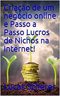 Livro Criação de um negócio online e Passo a Passo Lucros de Nichos na Internet!