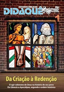 Livro DA CRIAÇÃO À REDENÇÃO: O agir soberano de Deus na história do seu povo