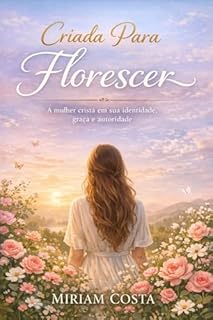Livro Criada Para Florescer : A mulher cristã em sua identidade, graça e autoridade