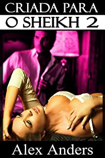 Livro Criada para o Sheikh 2 (BDSM, Homem Alfa Dominante, Mulher Submissa, Erótica)
