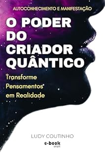 Livro O Poder do Criador Quântico: Transforme Pensamentos em Realidade