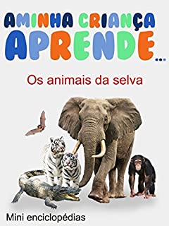 A Minha Crianca Aprende Os animais de selva: Mini enciclopédias Os animais de selva